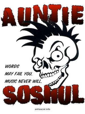 Auntie Soshul Sez Words May Fail You. Music Never Will.